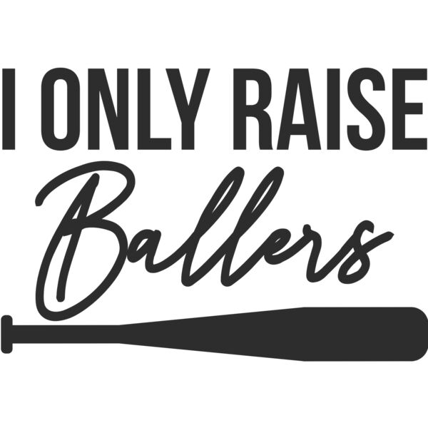 I only raise ballers Thumbnail