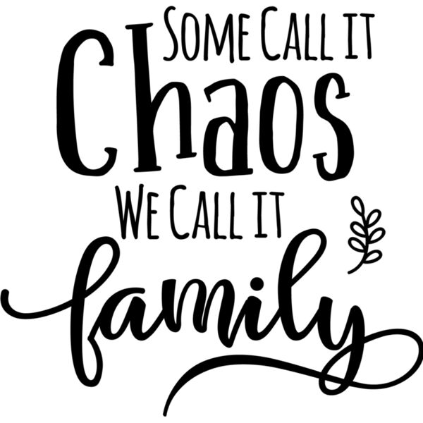 Some Call it Chaos We Call it Family Thumbnail