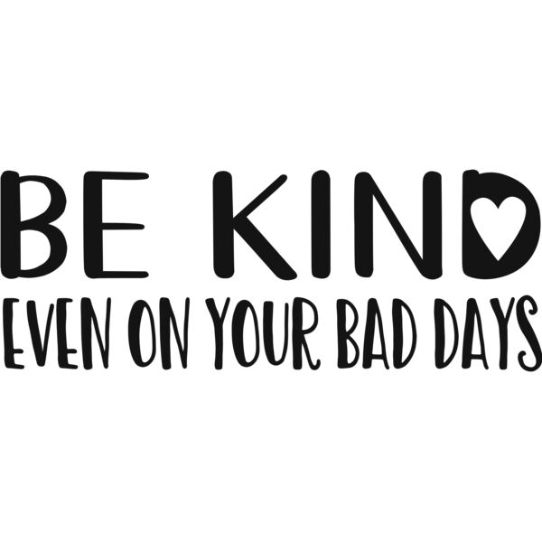 Be kind Even on your bad days Thumbnail