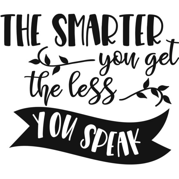 The smarter you get the less you speak Thumbnail