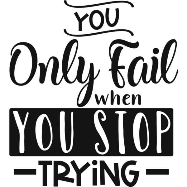 You only fail when you stop trying Thumbnail