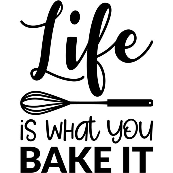 Life is what you bake it Thumbnail