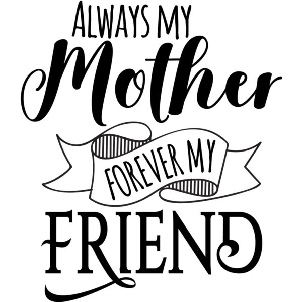 Always My Mother Forever My Friend Thumbnail
