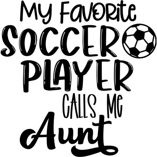 My Favorite Soccer Player Calls Me aunt Thumbnail