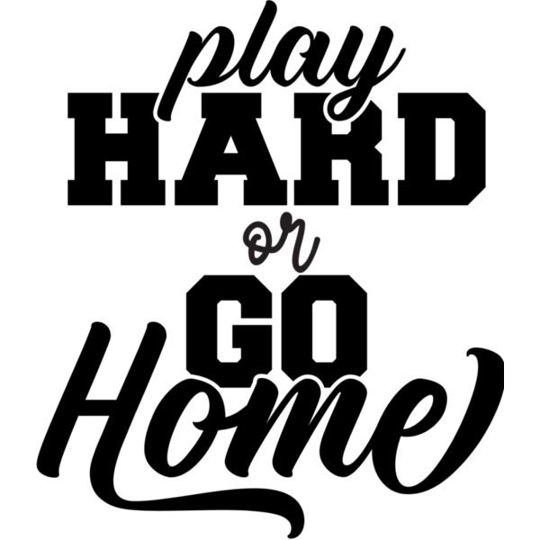 Play hard or go home Thumbnail
