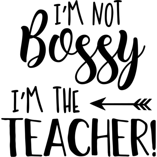 Im Not Bossy Im The Teacher Thumbnail
